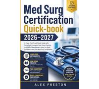 Med Surg Certification Quick-book 2026-2027: A Clear, Fast-Track Study Guide with Simplified Concepts,Real Exam Practice, and 150+ Questions to Help ... Confidence and Pass Med-Surg Certification