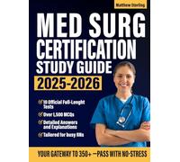 Med Surg Certification Study Guide 2025-2026: Your Fast-Track Test Prep for Busy RNs to Ace the ANCC MEDSURG-BC Exam with No-Stress. Over 1,500 MCQs + 10 Official Full-Lenght Tests