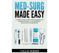 Med-Surg Made Easy, Vol 2: A Medical-Surgical Guide for Nursing Students and Healthcare Providers - Quick and Effective Memorization Through Rhymes (Meds Made Easy)
