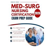 MED-SURG NURSING CERTIFICATION EXAM PREP GUIDE: YOUR COMPLETE EVIDENCE-BASED STUDY AND REVIEW GUIDE FOR MSNCB & ANCC EXAMS WITH 700+ QUESTIONS