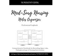 Med-Surg Nursing Notes Organizer: Comprehensive Notebook for Recording Signs, Labs, Pathophysiology & Nursing Interventions