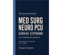 Med-Surg PCT Shift Companion: A Practical Bedside Companion for Patient Care Technicians (Patient Care Technician Workbook)