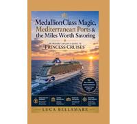 MedallionClass Magic, Mediterranean Ports & the Miles Worth Savoring: An Insider Sailor’s Guide to Princess Cruises