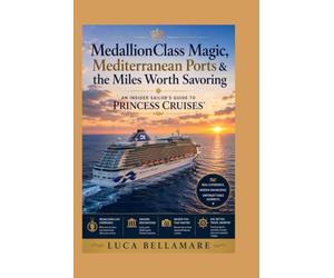 MedallionClass Magic, Mediterranean Ports & the Miles Worth Savoring: An Insider Sailor’s Guide to Princess Cruises