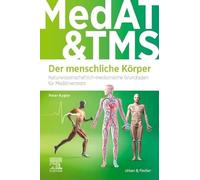 MedAT und TMS - Der menschliche Körper: Naturwissenschaftlich-medizinische Grundlagen für Medizinertests (auch für Ham-Nat & EMS)