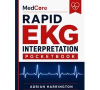 MedCore Rapid EKG Interpretation Pocketbook: A Practical Guide to Reading, Analyzing, and Interpreting Electrocardiograms with Clinical Confidence