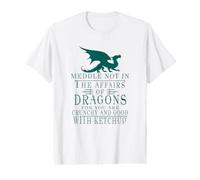 Meddle Not in The Affairs of Dragons Funny Value Graphic T-Shirt