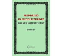 Meddling in Middle Europe: Britain and the 'Lands Between' 1919-1926