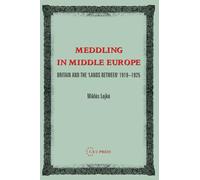 Meddling in Middle Europe: Britain and the 'Lands Between' 1919-1926