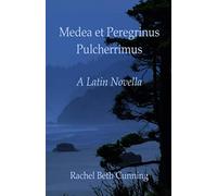 Medea et Peregrinus Pulcherrimus: A Latin Novella