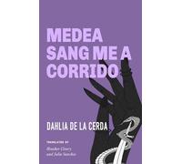 Medea Sang Me a Corrido