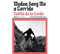 Medea Sang Me a Corrido