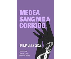 Medea Sang Me a Corrido