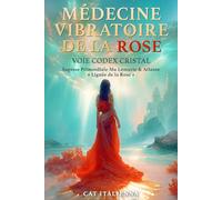 MÉDECINE VIBRATOIRE DE LA ROSE: VOIE CODEX CRISTAL