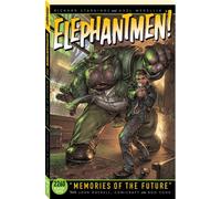 Medellin, Axel - Elephantmen 2260 Book 1: Memories of the Future (ELEPHANTMEN 2260 TP)