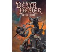 Medellin, Axel - Frank Frazetta's Death Dealer Volume 3 (FRANK FRAZETTA DEATH DEALER TP)