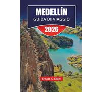 MEDELLÍN GUIDA DI VIAGGIO 2026: Esplora le principali attrazioni della Colombia, le gemme nascoste, la cucina locale, le viste panoramiche e i consigli di viaggio essenziali della Colombia