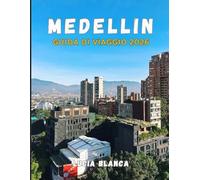 MEDELLIN GUIDA DI VIAGGIO 2026: Scopri la città dell'eterna primavera in Colombia: cultura, quartieri ed esperienze indimenticabili