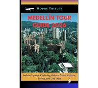Medellín Tour Guide 2026: Insider Tips for Exploring Hidden Gems, Culture, Safety, and Day Trips