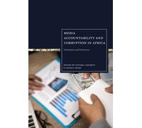 Media Accountability and Corruption in Africa : Contestations and Controversies