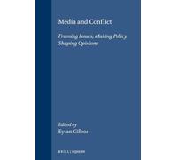 Media and Conflict: Framing Issues, Making Policy, Shaping Opinions