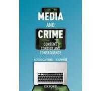 Media and Crime: Content, Contexts and Consequence
