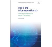 Media and Information Literacy: An Integrated Approach for the 21st Century (Information Professional)