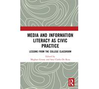 Media and Information Literacy as Civic Practice : Lessons from the College Classroom