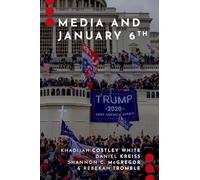 Media and January 6th (Journalism and Political Communication Unbound)