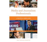 Media and Journalism Professionals: A Practical Career Guide