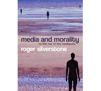 Media and Morality: On the Rise of the Mediapolis