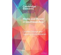 Media and Power in Southeast Asia (Elements in Politics and Society in Southeast Asia)