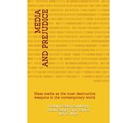Media and Prejudice: Mass media as the most destructive weapons in the contemporary world