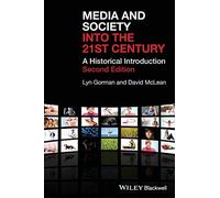 Media and Society into the 21st Century: A Historical Introduction