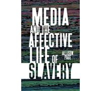 Media and the Affective Life of Slavery
