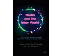 Media and the Inner World: Psycho-cultural Approaches to Emotion, Media and Popular Culture