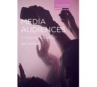 Media Audiences: Is Anybody Watching?: 11 (Key Concerns in Media Studies)