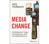 Media Change: Contemporary Cases, Consequences, and Conceptualizations