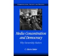 Media Concentration and Democracy : Why Ownership Matters
