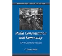 Media Concentration and Democracy: Why Ownership Matters