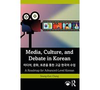 Media, Culture, and Debate in Korean: A Roadmap for Advanced-Level Korean