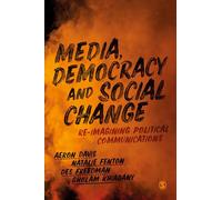 Media, Democracy and Social Change: Re-imagining Political Communications