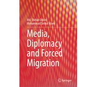 Media, Diplomacy and Forced Migration