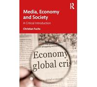 Media, Economy and Society – A Critical Introduction