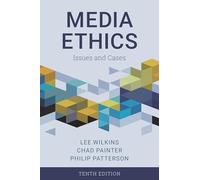 Media Ethics: Issues and Cases, Tenth Edition