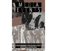Media Events: Live Broadcasting of History: The Live Broadcasting of History