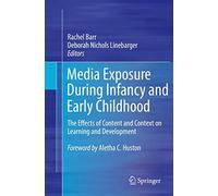 Media Exposure During Infancy & Early Childhood – Effects of Content & Context on Learning
