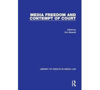 Media Freedom and Contempt of Court (Library of Essays in Media Law)