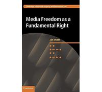 Media Freedom as a Fundamental Right: 30 (Cambridge Intellectual Property and Information Law, Series Number 30)