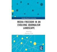 Media Freedom in an Evolving Journalism Landscape